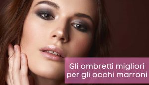 Come truccare gli occhi marroni - Moda e Immagine