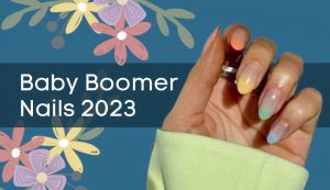 baby boomer nails 2023