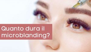 quanto dura microblanding - modaeimmagine.it