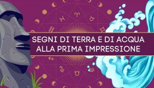 segni terra acqua prima impressione