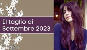 taglio capelli settembre 2023