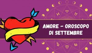 oroscopo amore settembre 2023