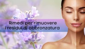 Rimedi per rimuovere i residui di abbronzatura